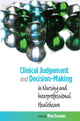 Book cover of: Clinical Judgement and Decision-Making in Nursing and Inter-professional Healthcare. By: Mooi Standing