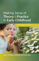 Book cover of: Making Sense of Theory and Practice in Early Childhood: The Power of Ideas