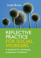 Book cover of: Reflective Practice for Social Workers: A Handbook for Developing Professional Confidence
