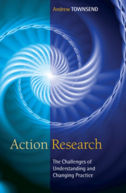 Book cover of: Action Research: The Challenges of Understanding and Changing Practice. By: Andrew Townsend
