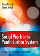 Book cover of: Social Work in the Youth Justice System: A Multidisciplinary Perspective. By: Darrell Fox