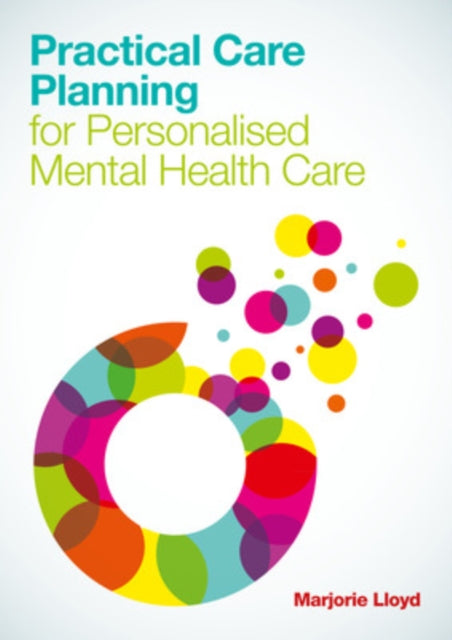 Book cover of: Practical Care Planning for Personalised Mental Health Care. By: Marjorie Lloyd