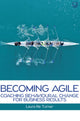 Book cover of: Becoming Agile: Coaching Behavioural Change for Business Results. By: R. E. TURNER