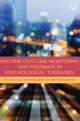 Book cover of: Routine Outcome Monitoring and Feedback in Psychological Therapies. By: DE JONG