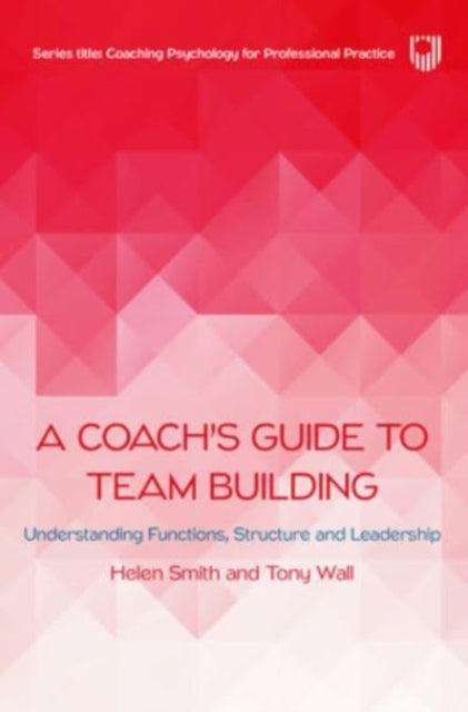 Book cover of: Coach's Guide to Team Building: Understanding Functions, Structure and Leadership. By: SMITH