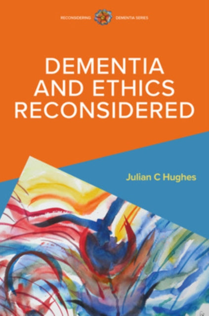 Book cover of: Dementia and Ethics Reconsidered. By: HUGHES