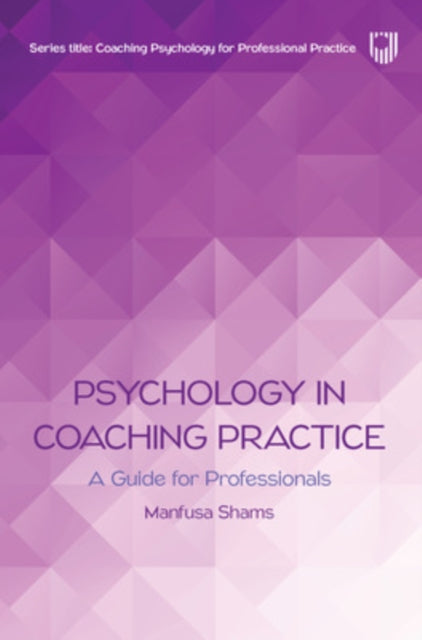 Book cover of: Psychology in Coaching Practice: A Guide for Professionals. By: SHAMS