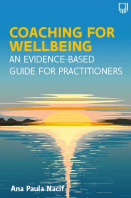 Book cover of: Coaching for Wellbeing: An Evidence-Based Guide for Practitioners. By: NACIF