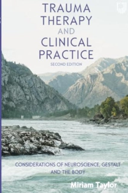 Book cover of: Trauma Therapy and Clinical Practice: Considerations of Neuroscience, Gestalt and the Body. By: TAYLOR