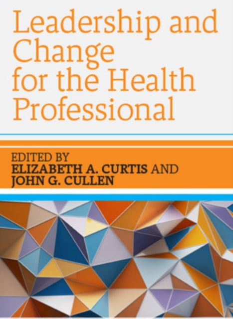 Book cover of: Leadership and Change for the Health Professional. By: CURTIS