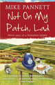 Book cover of: Not On My Patch, Lad