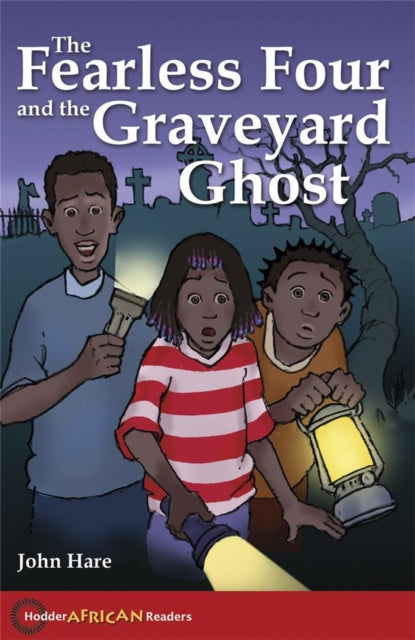 Book cover of: Hodder African Readers:The Fearless Four and the Graveyard Ghost. By: John Hare
