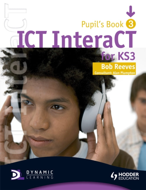Book cover of: ICT InteraCT for Key Stage 3 Pupil's Book 3. By: Bob Reeves