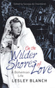 Book cover of: On the Wilder Shores of Love. By: Lesley Blanch