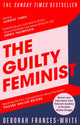 Guilty Feminist, The Sunday Times bestseller - 'Breathes life into conversations about feminism' (Phoebe Waller-Bridge) 9780349010120 Deborah Frances-White