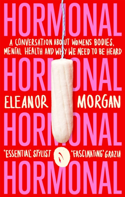 Book cover of: Hormonal. By: Eleanor Morgan