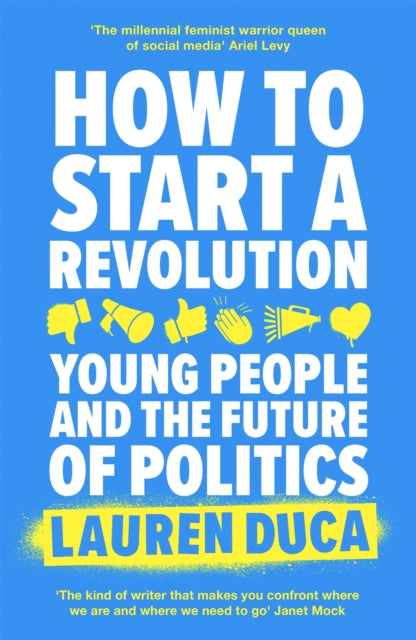Book cover of: How to Start a Revolution. By: Lauren Duca