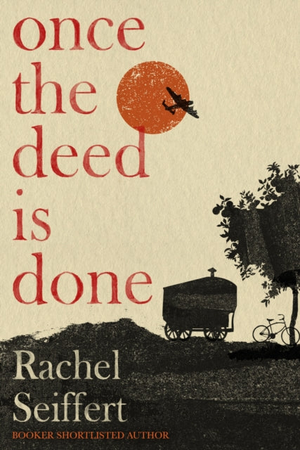 Once the Deed Is Done, 'A crime novel in the sense that TO KILL A MOCKINGBIRD is a crime novel. One in which a whole community is culpable' Financial Times 9780349014166 Rachel Seiffert