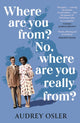 Book cover of: Where Are You From? No, Where are You Really From?. By: Audrey Osler