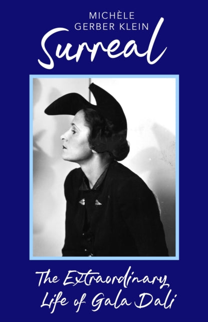 Surreal, The Extraordinary Life of Gala Dali 9780349019994 Michèle Gerber Klein