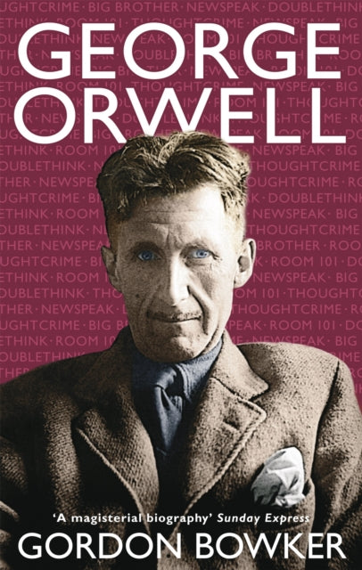 Book cover of: George Orwell. By: Gordon Bowker