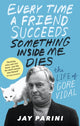 Book cover of: Every Time a Friend Succeeds Something Inside Me Dies. By: Jay Parini