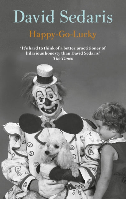Happy-Go-Lucky, 'Unquestionably the king of comic writing' Guardian 9780349144689 David Sedaris