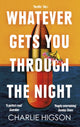 Book cover of: Whatever Gets You Through the Night. By: Charles Higson