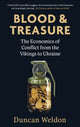 Blood and Treasure, The Economics of Conflict from the Vikings to Ukraine 9780349145396 Duncan Weldon