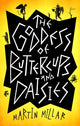 Book cover of: Goddess of Buttercups and Daisies. By: Martin Millar
