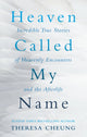 Book cover of: Heaven Called My Name. By: Theresa Cheung