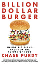 Book cover of: Billion Dollar Burger. By: Chase Purdy