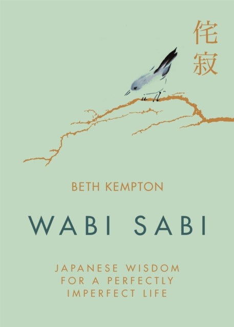 Wabi Sabi, Japanese Wisdom for a Perfectly Imperfect Life 9780349421001 Beth Kempton