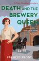 Book cover of: Death and the Brewery Queen. By: Frances Brody