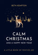 Calm Christmas and a Happy New Year, A little book of festive joy 9780349423555 Beth Kempton
