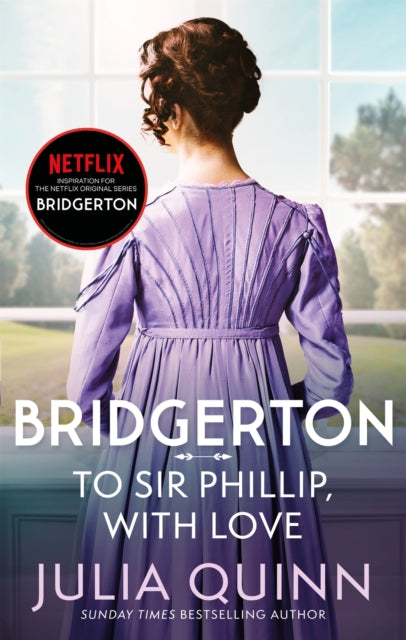 Bridgerton: To Sir Phillip, With Love (Bridgertons Book 5), Inspiration for the Netflix Original Series Bridgerton: Eloise's story 9780349429465 Julia Quinn