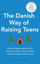 Book cover of: Danish Way of Raising Teens. By: Iben Dissing Sandahl