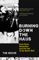 Book cover of: Burning Down The Haus. By: Tim Mohr
