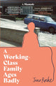 Book cover of: Working-Class Family Ages Badly. By: Juno Roche