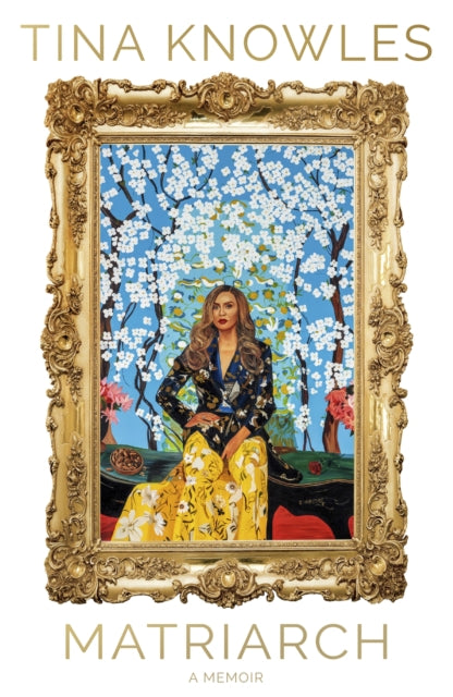 Matriarch, Beyonce’s mother tells her story for the first time ever 9780349703619 Tina Knowles