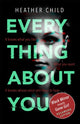 Book cover of: Everything About You. By: Heather Child