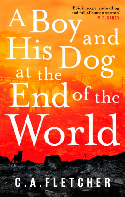 Book cover of: Boy and his Dog at the End of the World. By: C. A. Fletcher