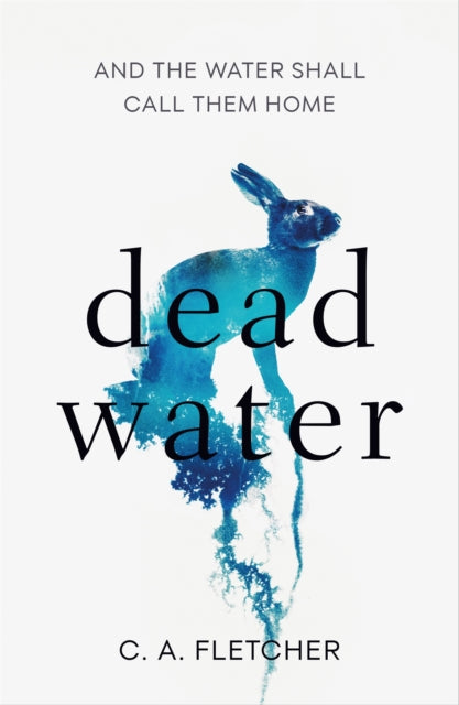 Book cover of: Dead Water. By: C. A. Fletcher