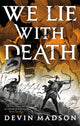 Book cover of: We Lie with Death. By: Devin Madson
