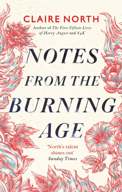 Book cover of: Notes from the Burning Age. By: Claire North