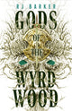 Book cover of: Gods of the Wyrdwood: The Forsaken Trilogy, Book 1. By: R. J. Barker