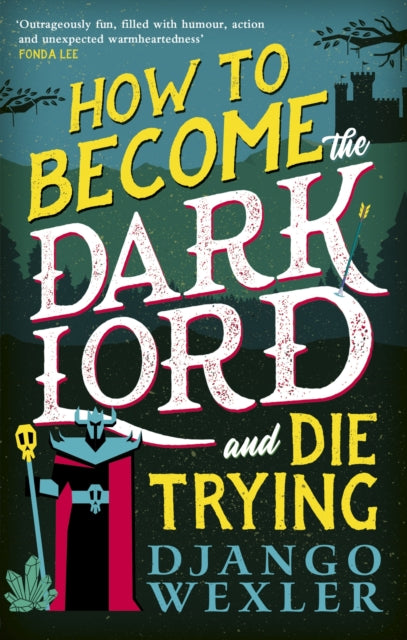 How to Become the Dark Lord and Die Trying 9780356518985 Django Wexler
