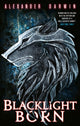 Book cover of: Blacklight Born. By: Alexander Darwin
