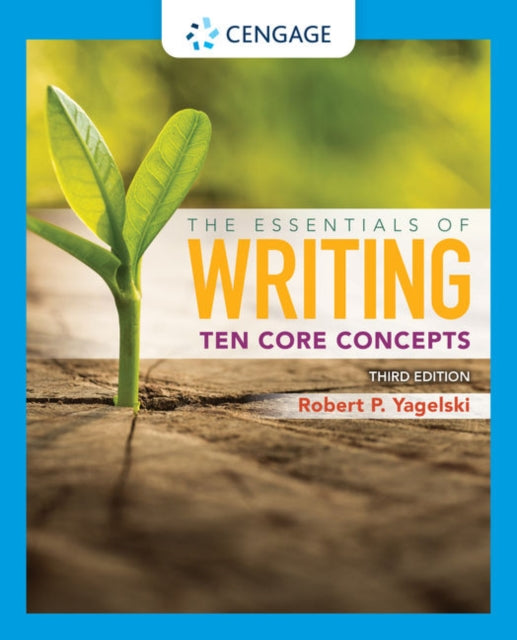 Book cover of: Essentials of Writing: Ten Core Concepts (w/ MLA9E Update). By: Robert Yagelski