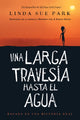 Book cover of: Una larga travesia hasta el agua. By: Linda Sue Park